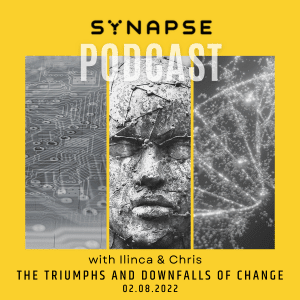 Synapse Podcast: Change's Triumphs and Downfalls